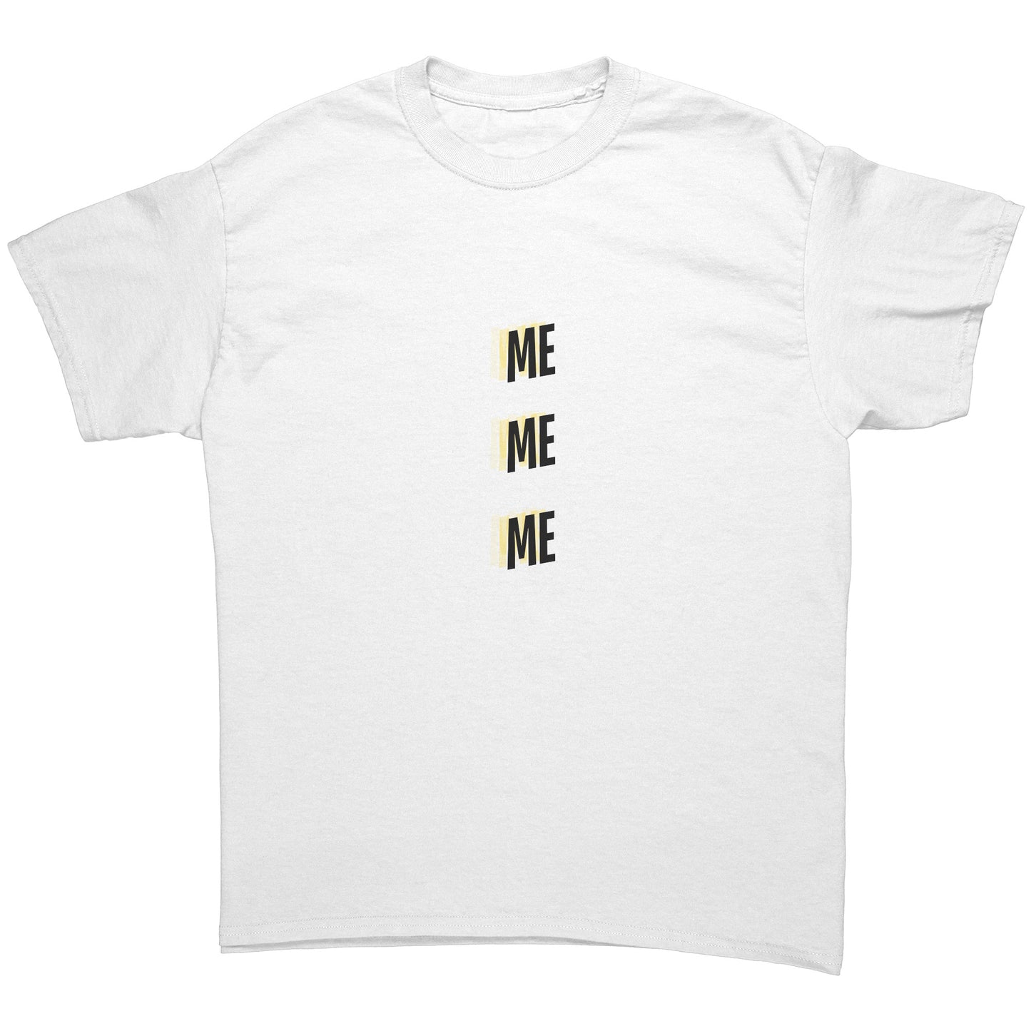 Me, Me, Me White T Shirt