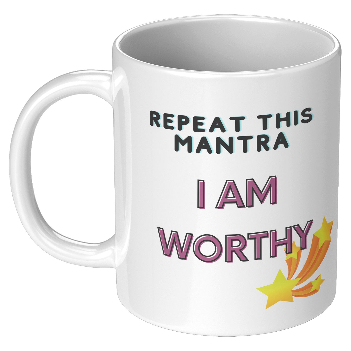 Repeat this Mantra  - I am worthy - Mug