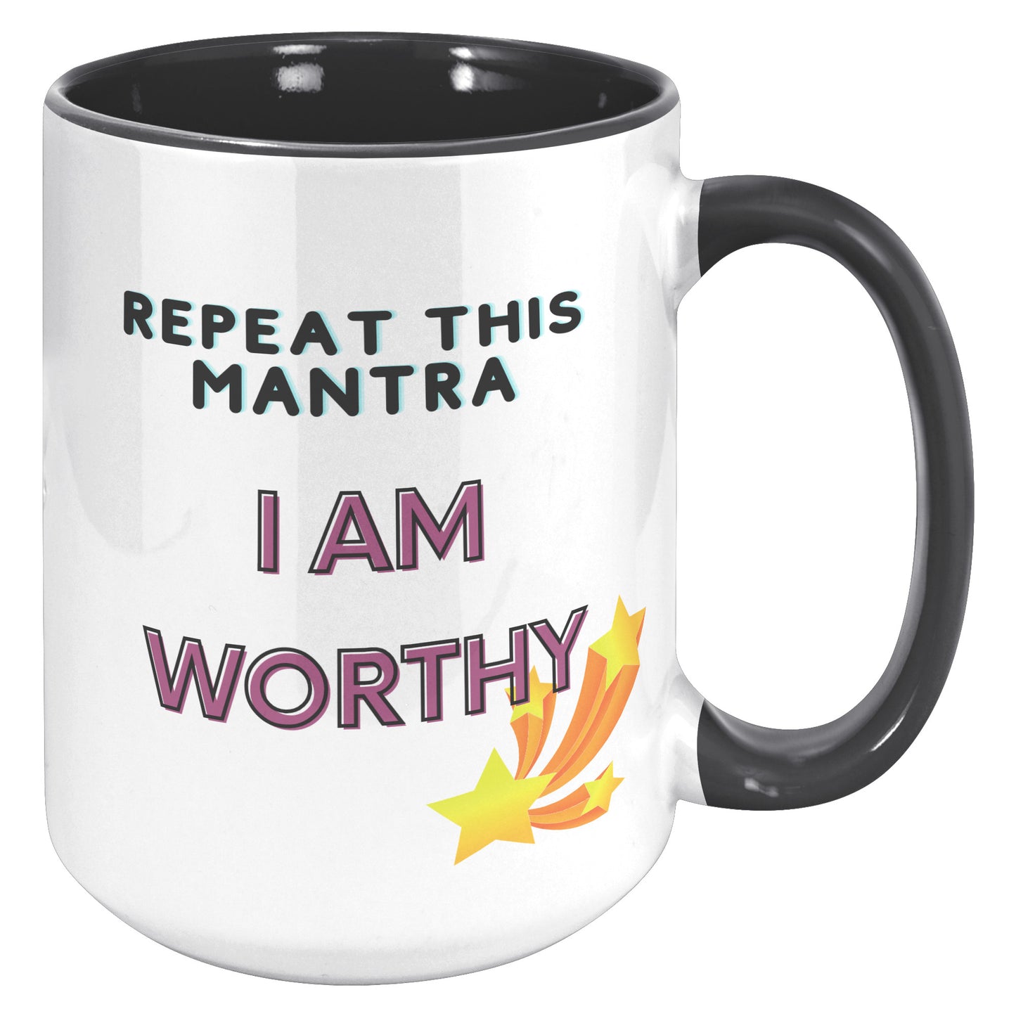 Repeat this Mantra  - I am worthy - Mug