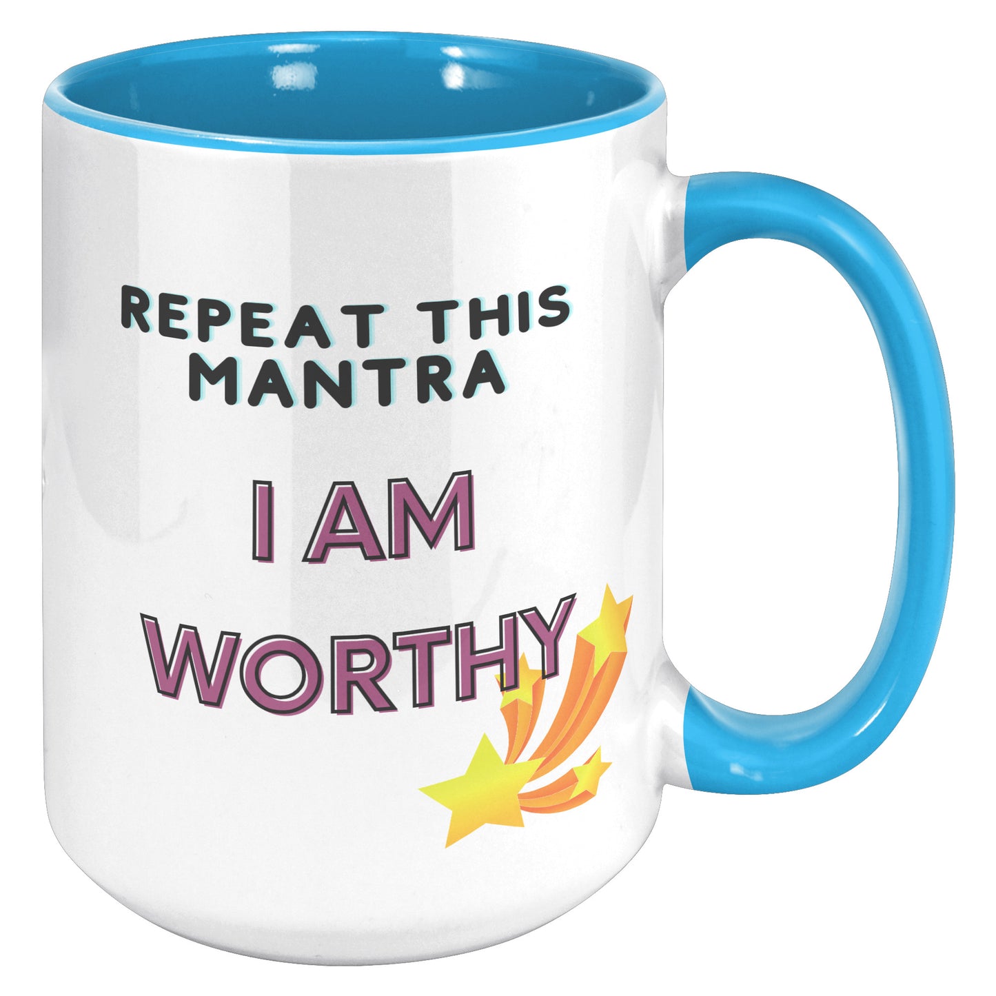 Repeat this Mantra  - I am worthy - Mug