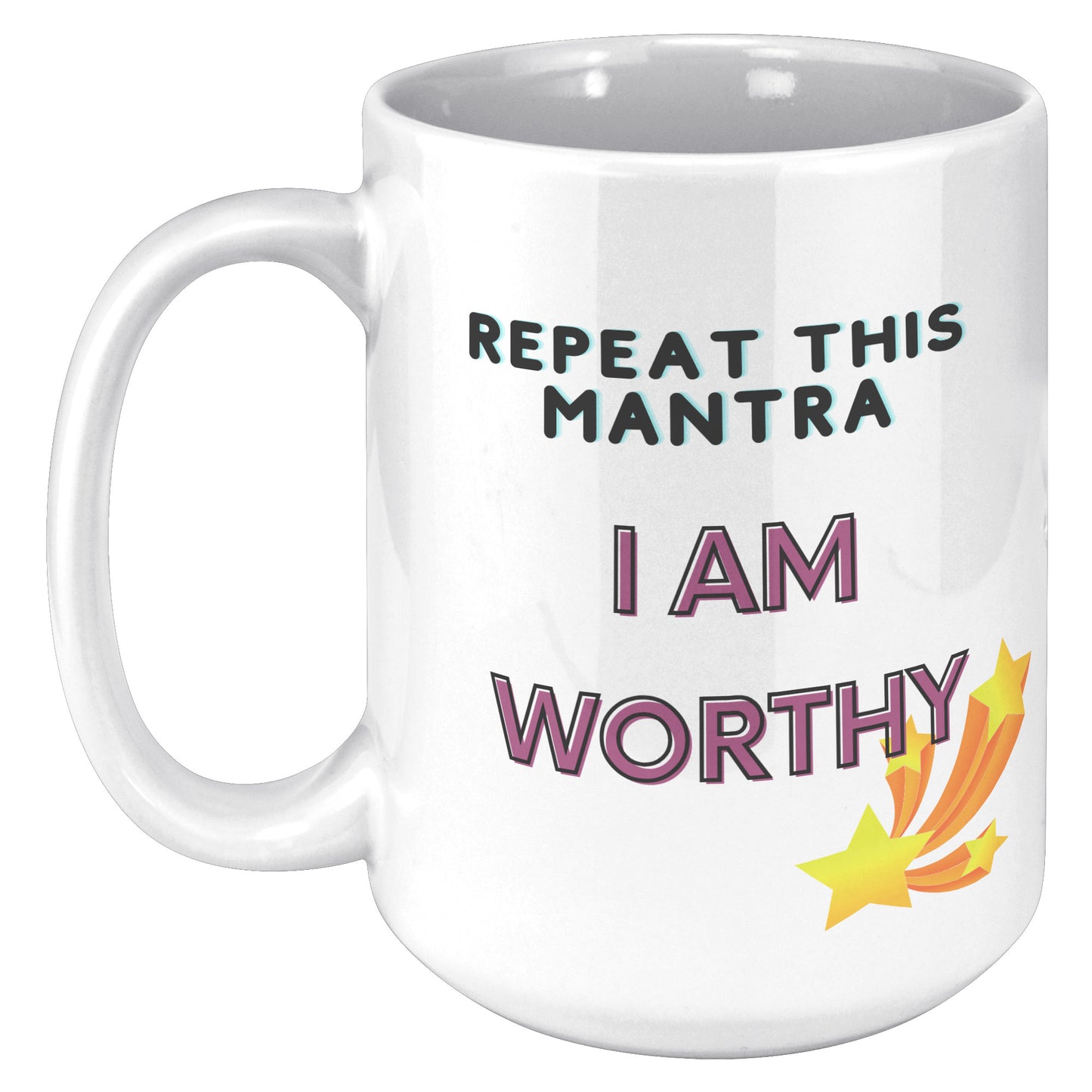 Repeat this Mantra  - I am worthy - Mug