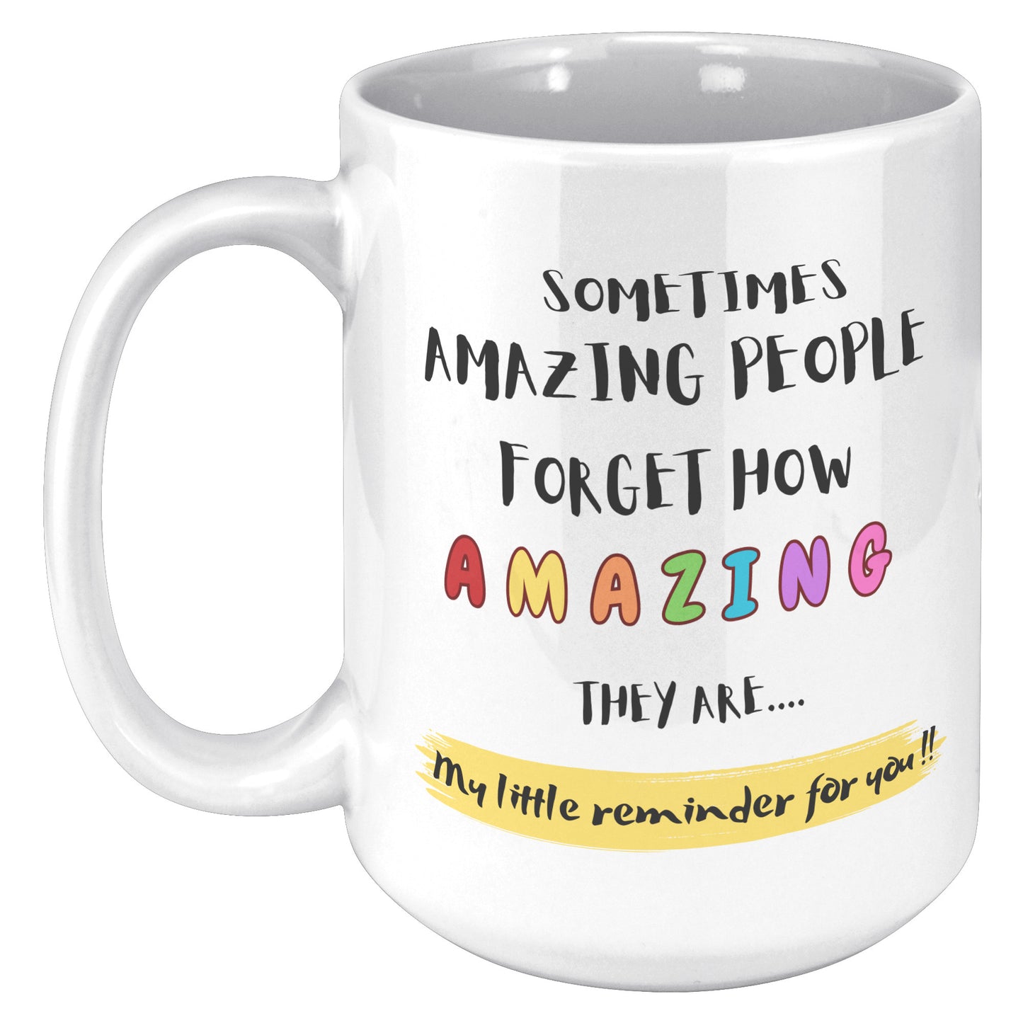 Sometimes people don't realise how special they are - Mug