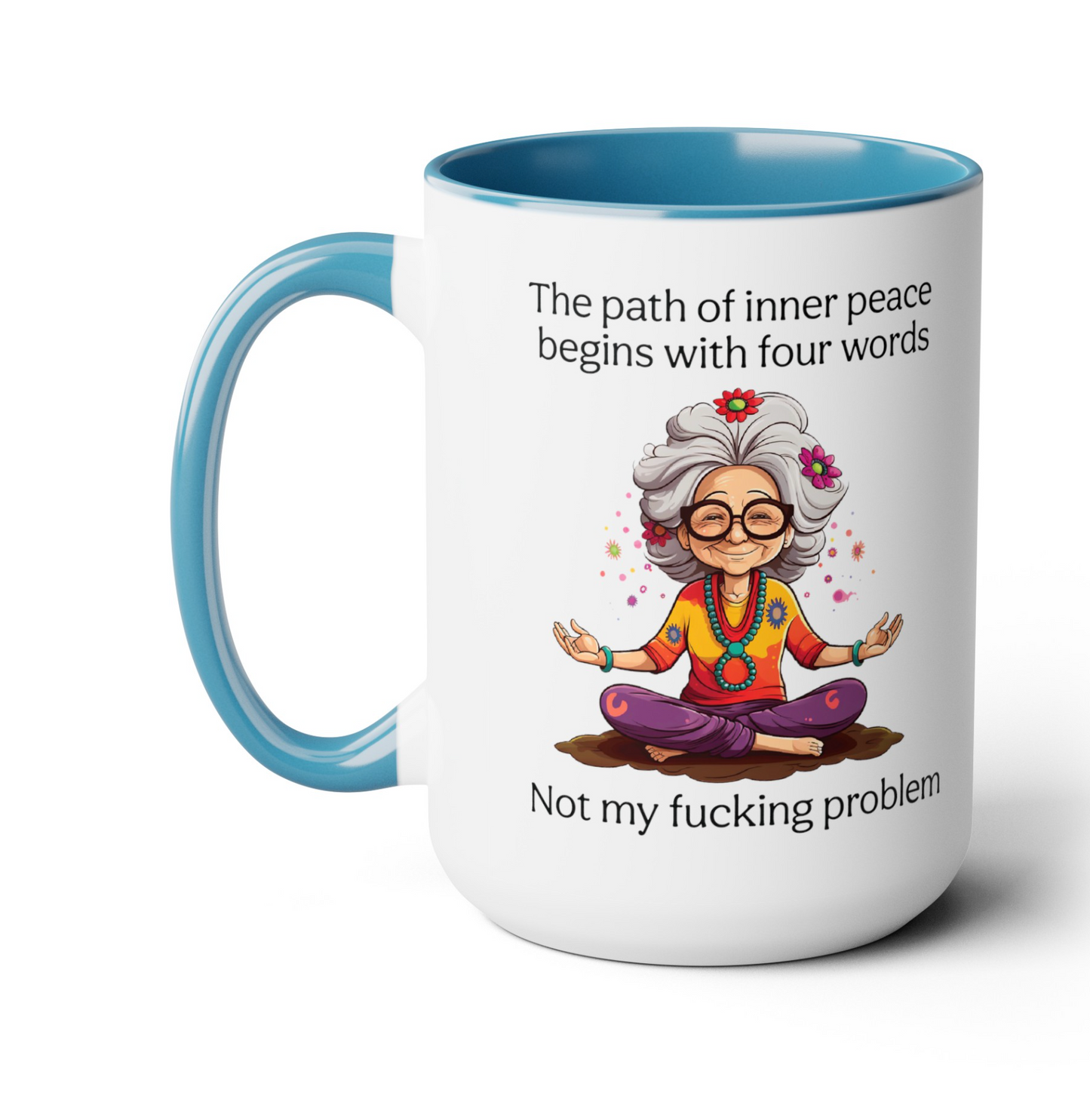 The Path of Inner Peace begins with four words, Not my fucking problem Coffee Mug, 15oz