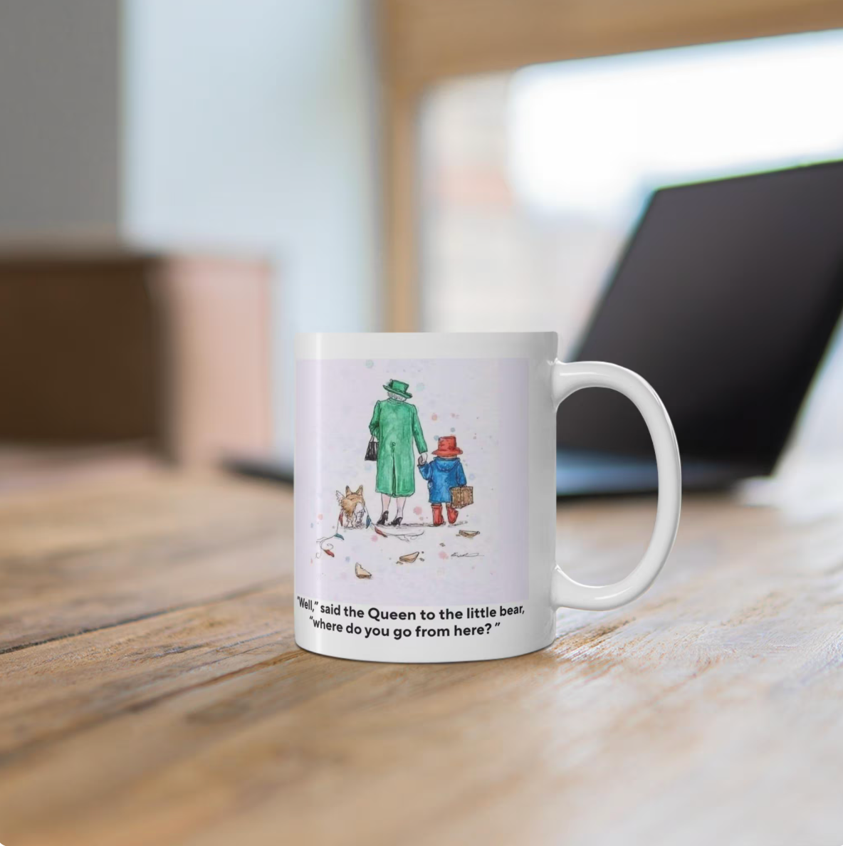 Queen to Paddington Bear Mug, Whimsical Friendship Mug, Cute Coffee Cup for Tea Lovers, Inspirational Quote Mug, Gift for All Occasions