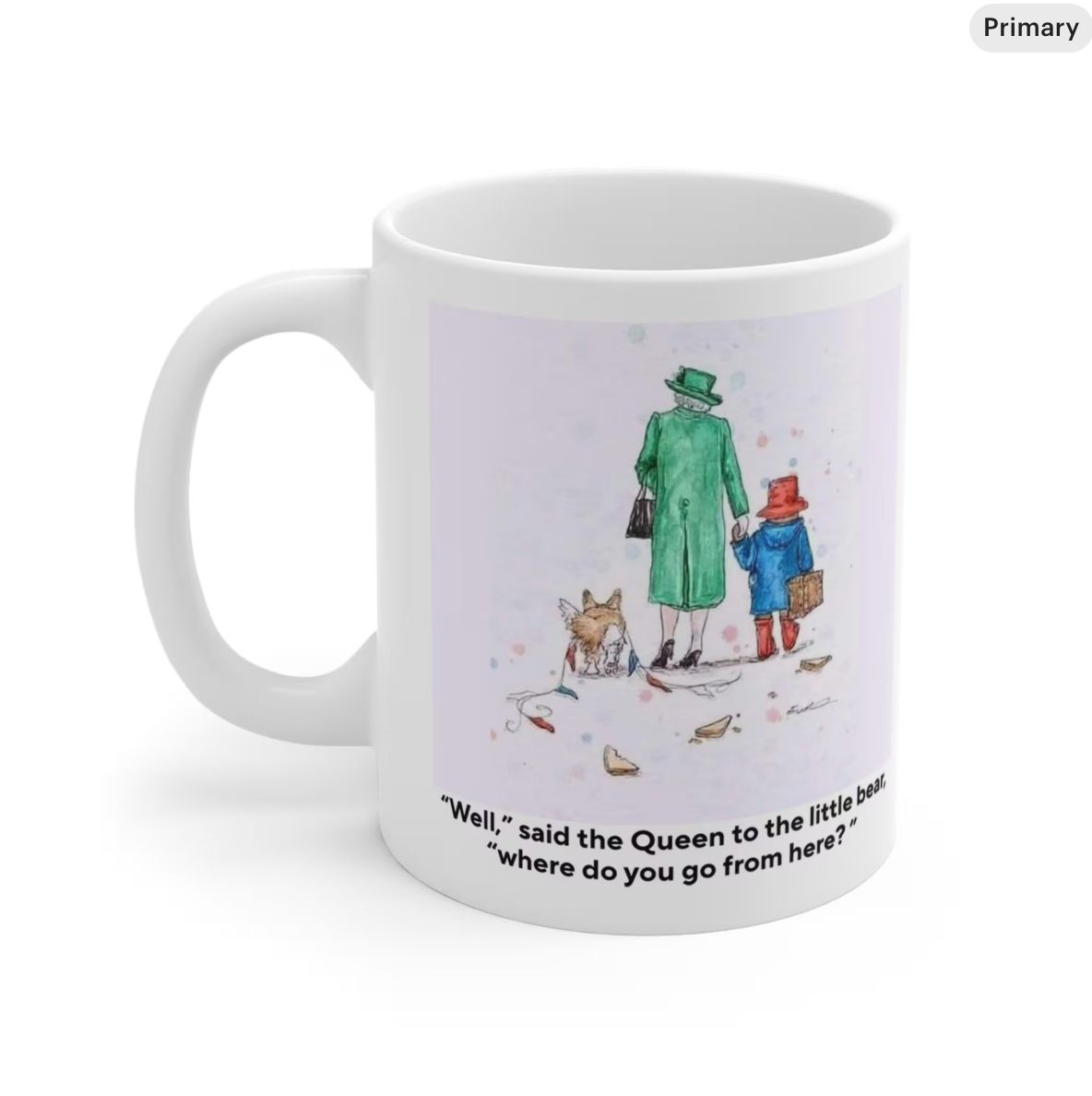 Queen to Paddington Bear Mug, Whimsical Friendship Mug, Cute Coffee Cup for Tea Lovers, Inspirational Quote Mug, Gift for All Occasions