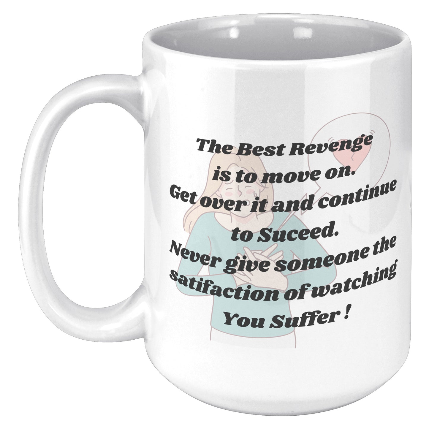 The Best Revenge is to Move on! Mug 