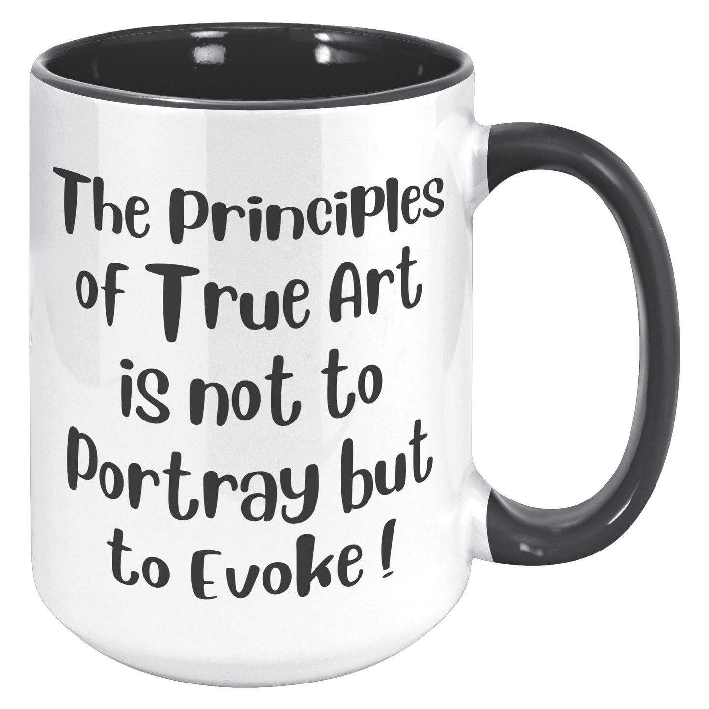 The Principles  of True Art  is not to Portray but  to Evoke ! Mug