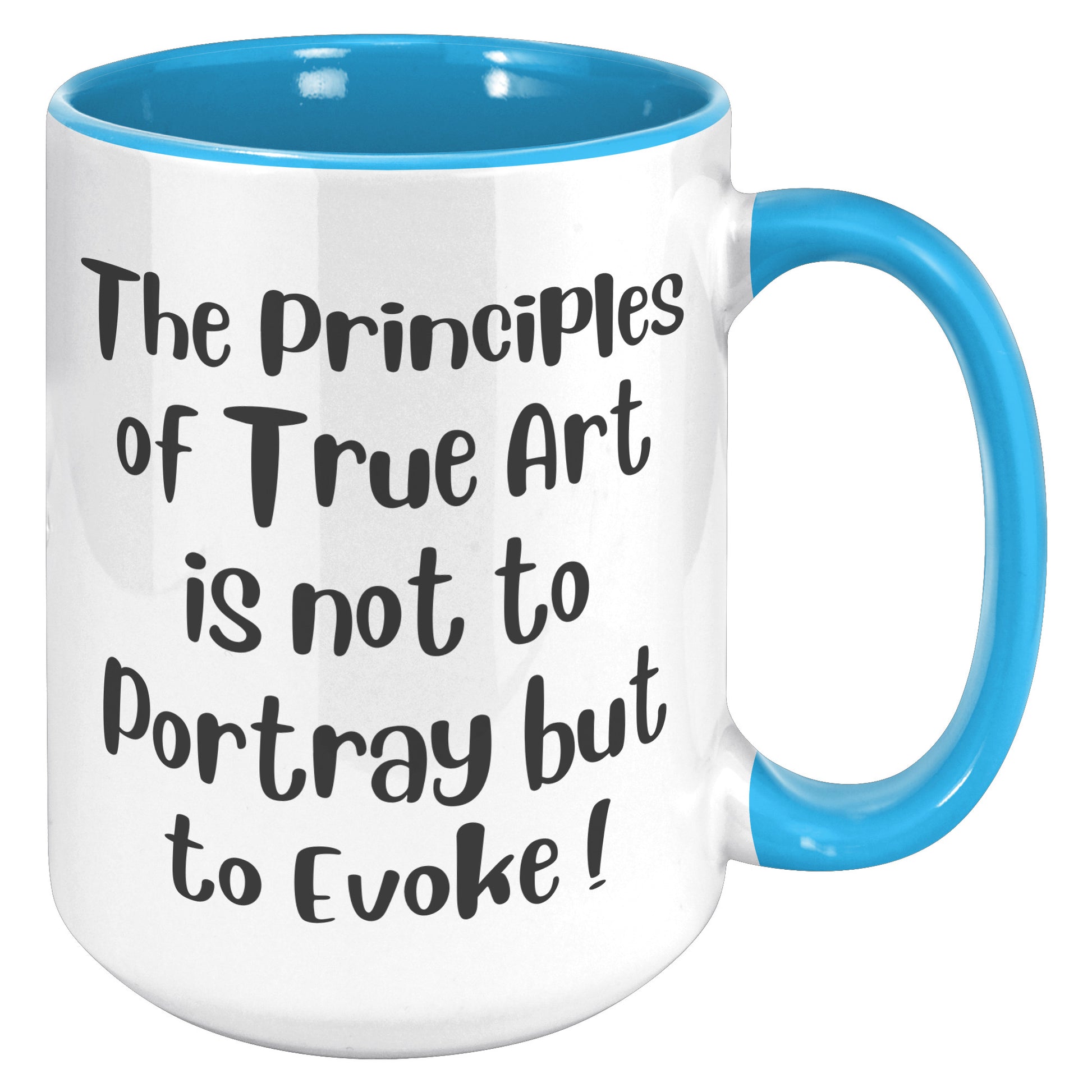 The Principles  of True Art  is not to Portray but  to Evoke ! Mug