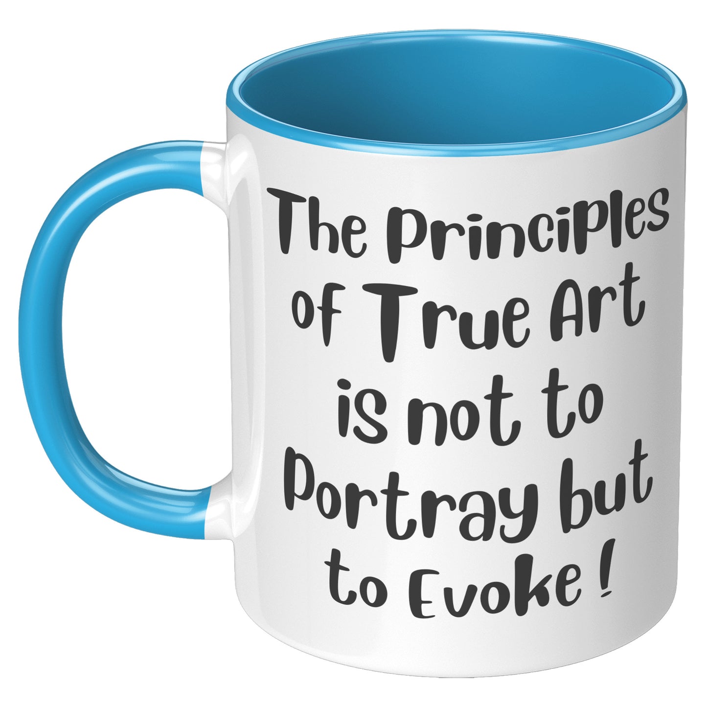 The Principles  of True Art  is not to Portray but  to Evoke ! Mug