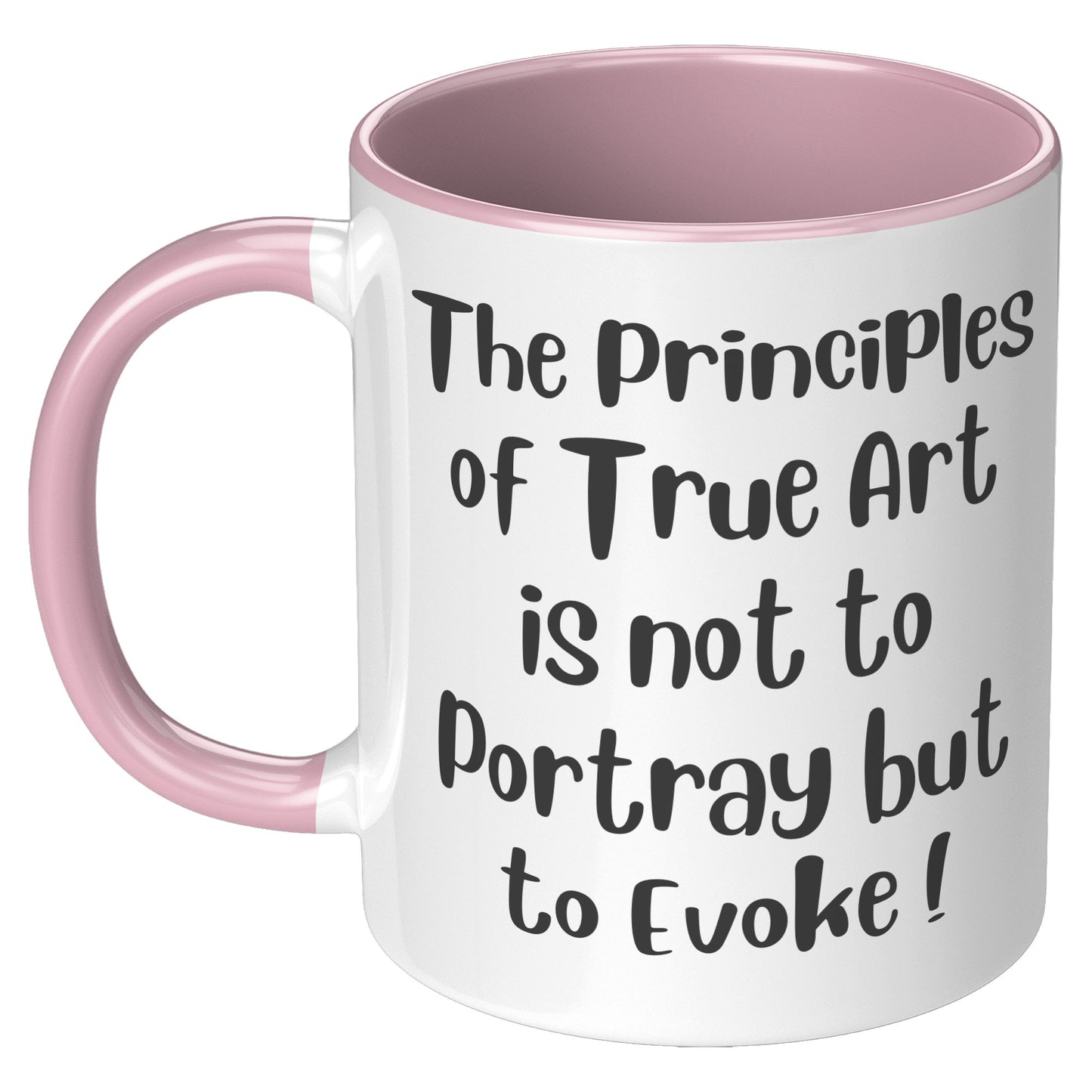 The Principles  of True Art  is not to Portray but  to Evoke ! Mug