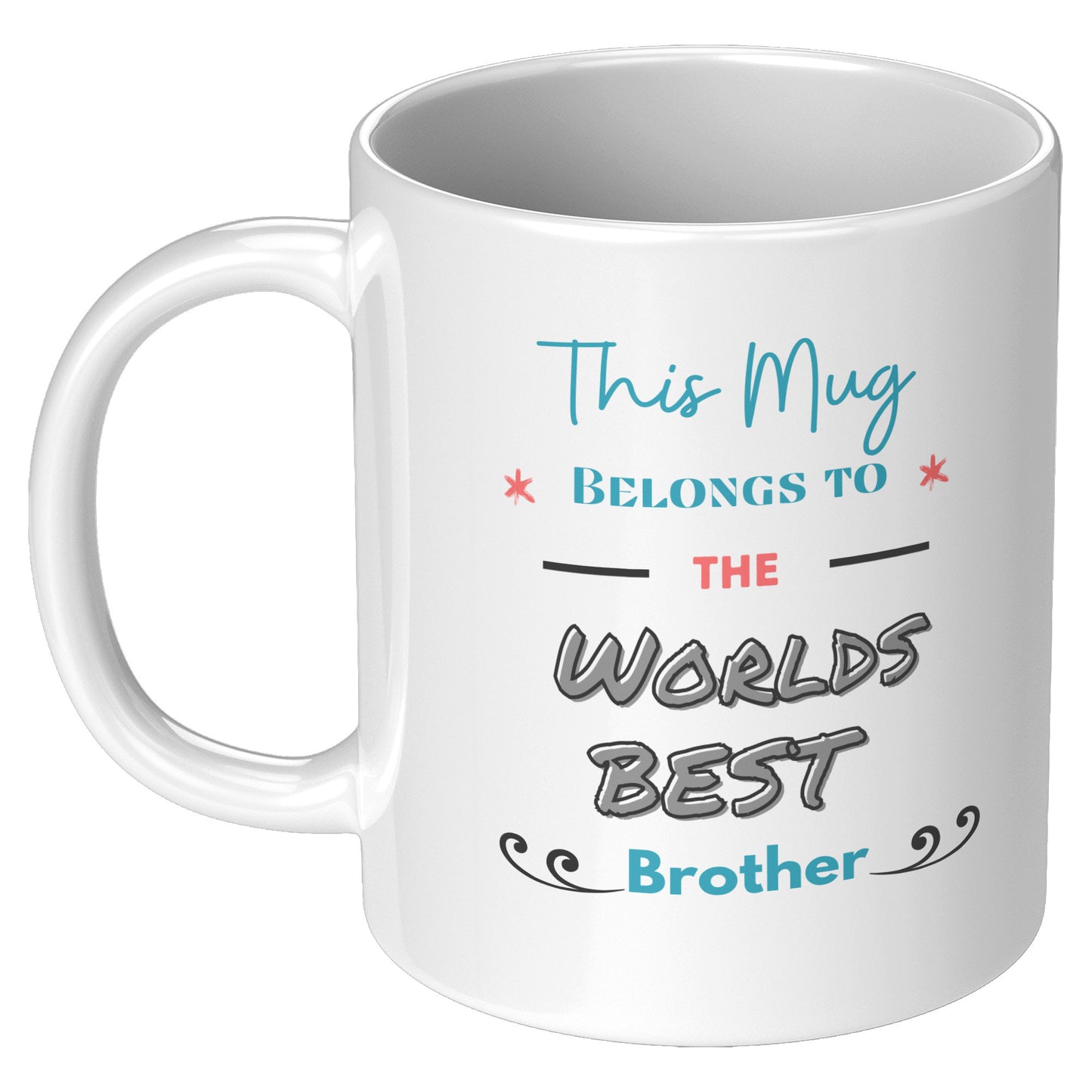 This Mug belongs to the Worlds Best Brother