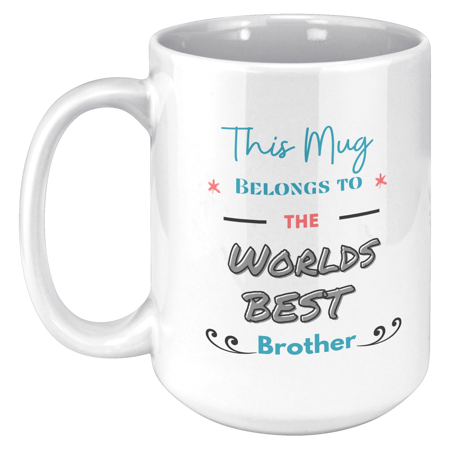 This Mug belongs to the Worlds Best Brother