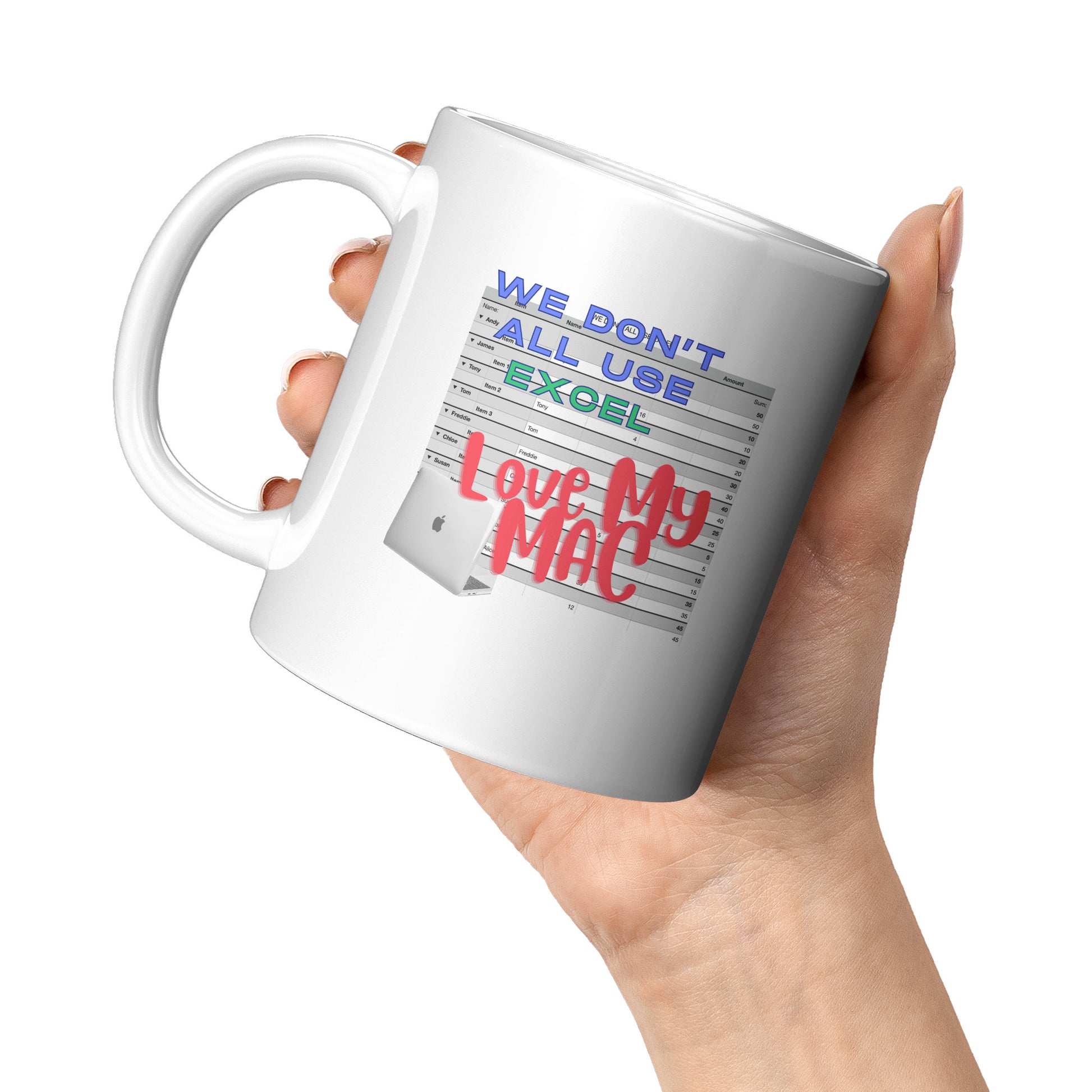 We don't all use Excel - Love my Mac - Mug