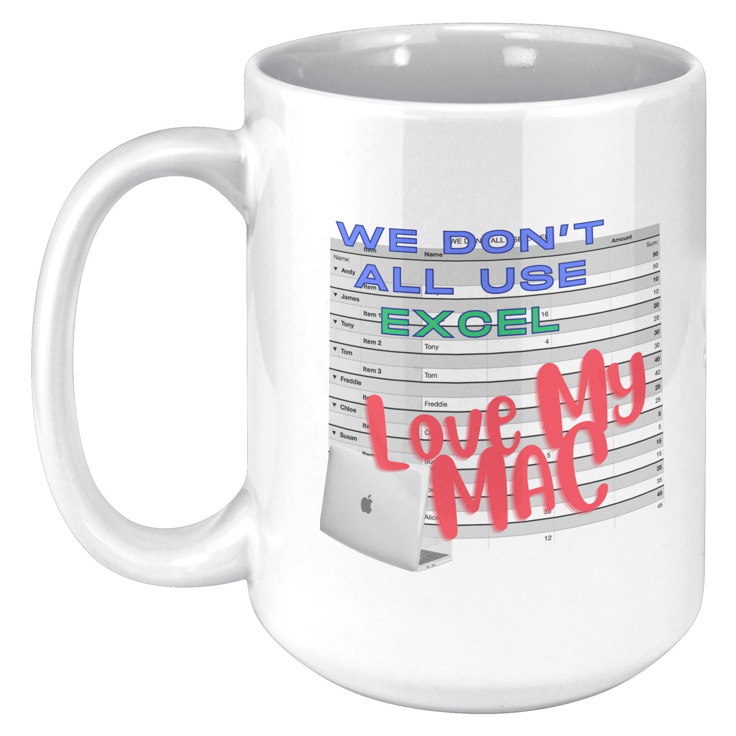 We don't all use Excel - Love my Mac - Mug