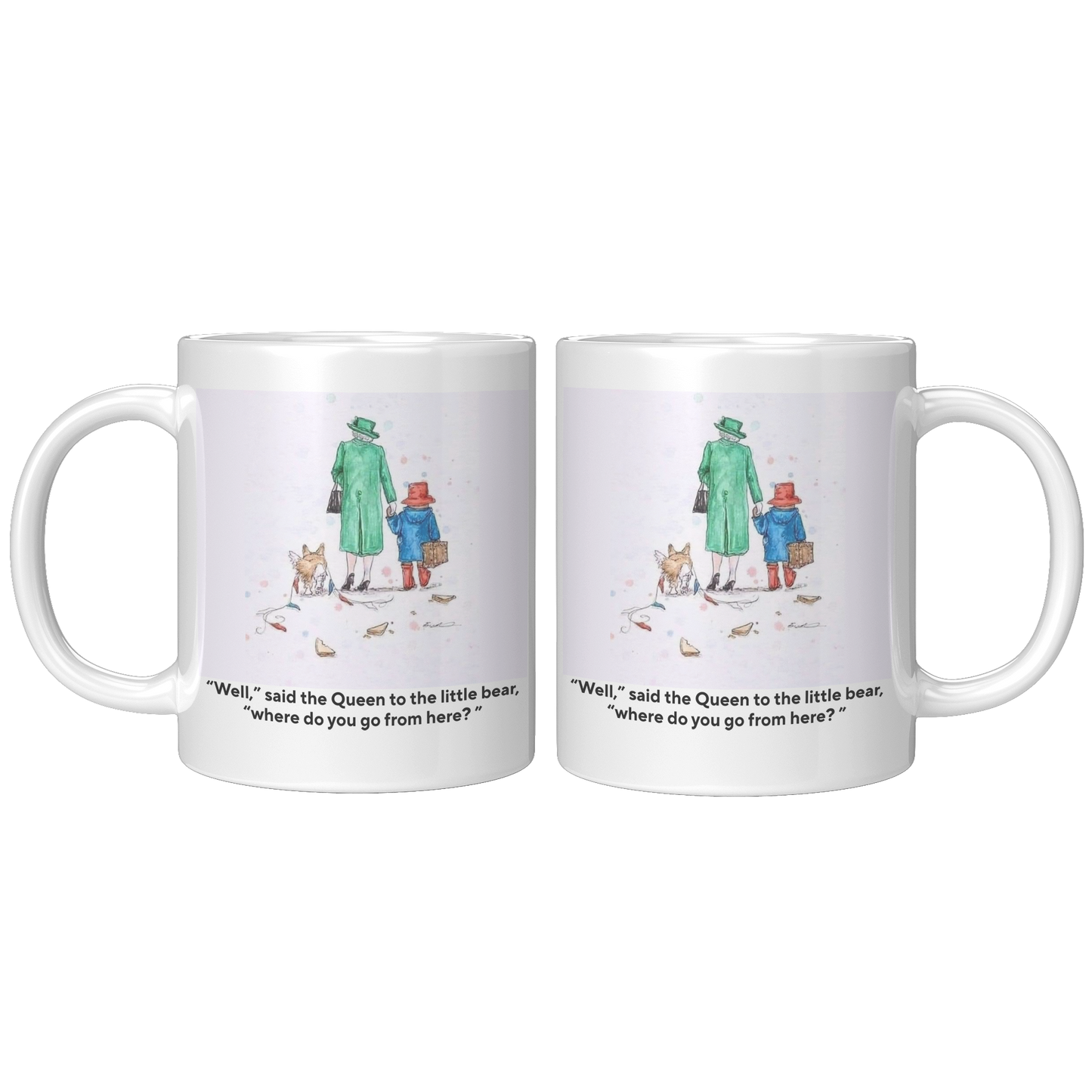 Well_said_the_Queen_to_the_little_bear_M_11oz_White_FrontBack_Mockup.png