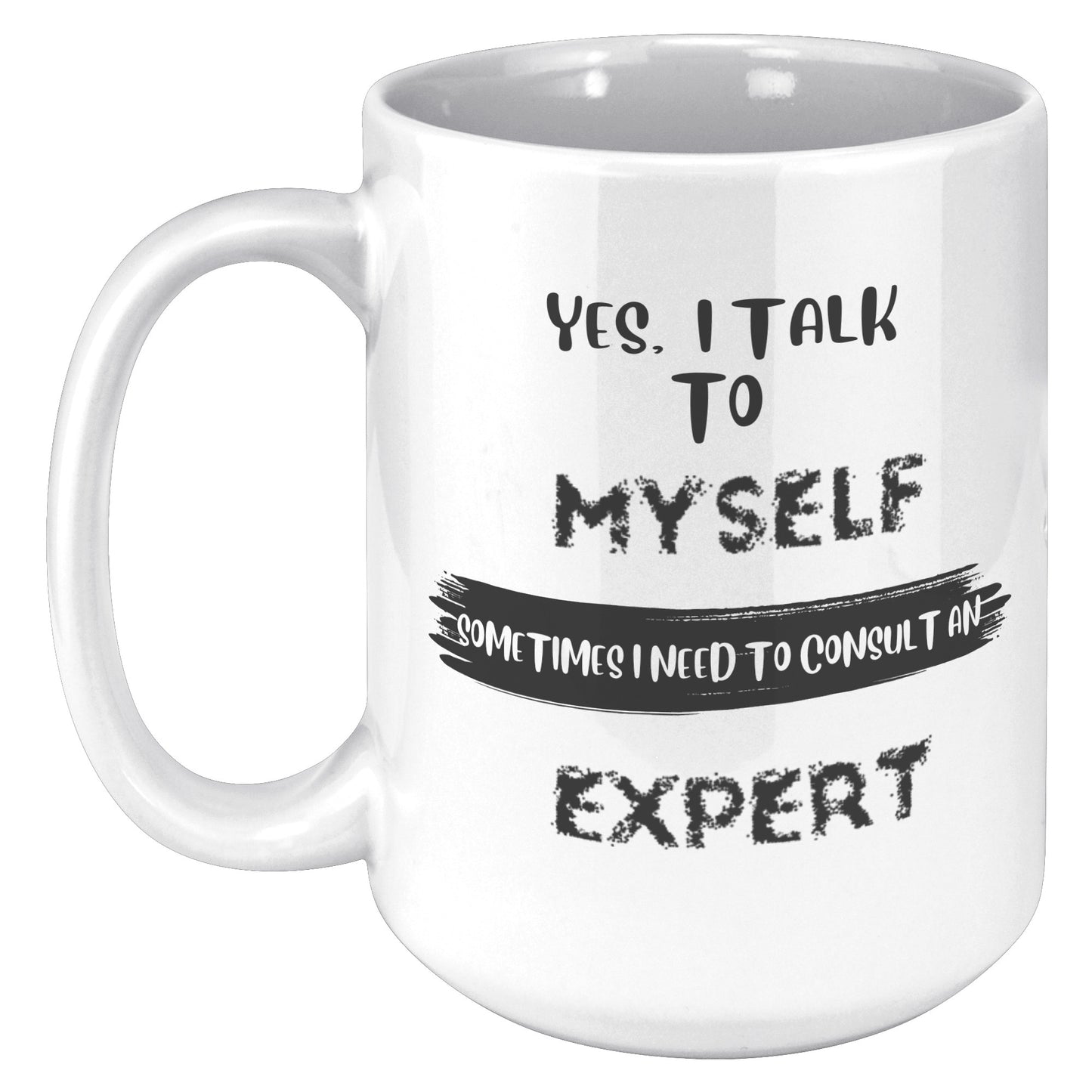 Yes l talk to myself - Mug