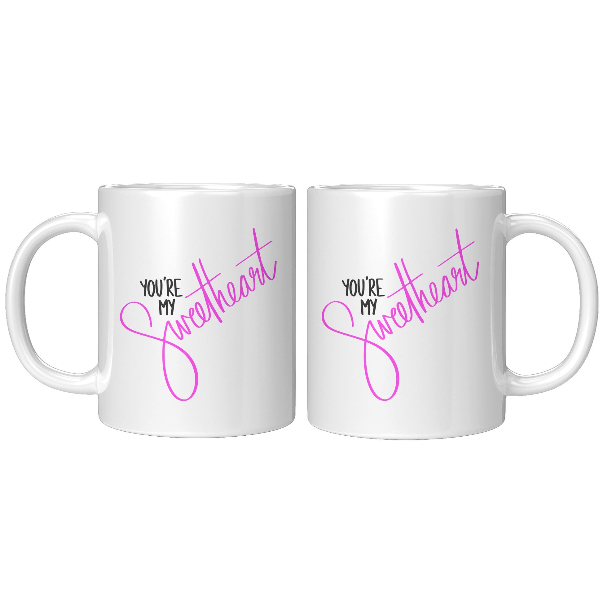 You are my Sweetheart Mug 11oz